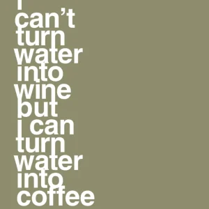 plakat: i can’t turn water into wine but i can turn water into coffee - misty forrest 60