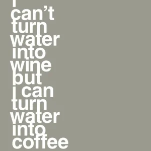 plakat: i can’t turn water into wine but i can turn water into coffee - battleship slate 60