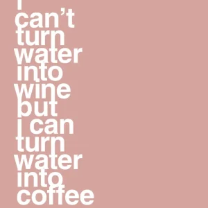 plakat: i can’t turn water into wine but i can turn water into coffee - bubble shell 60