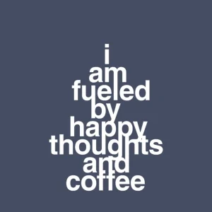 Certified Organic plakat: i am fueled happy thoughts and coffee - petrol 60