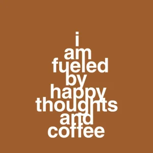 Certified Organic plakat: i am fueled happy thoughts and coffee - cognac 60