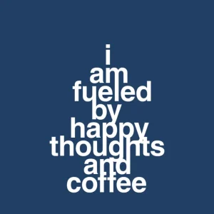 Elkedel plakat: i am fueled happy thoughts and coffee - lapis azure 60