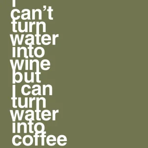 French Press plakat: i can’t turn water into wine but i can turn water into coffee - secret meadow 60