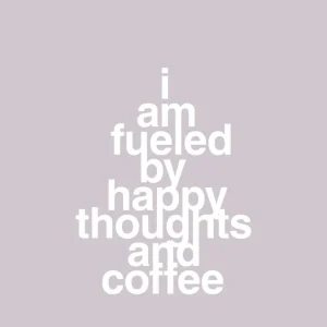 Kommerciel Kvalitet plakat: i am fueled happy thoughts and coffee - dusty lilac 60