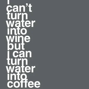 plakat: i can’t turn water into wine but i can turn water into coffee - graphic charcoal Temperature Control 60