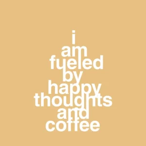 plakat: i am fueled happy thoughts and coffee - charismatic | BPA-Free & Dishwasher Safe 60
