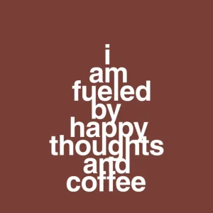 plakat: i am fueled happy thoughts and coffee - cherry pepper 60