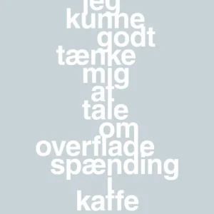 plakat: jeg kunne godt tænke mig at tale om overfladespænding i kaffe - airy drizzle 60
