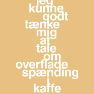 plakat: jeg kunne godt tænke mig at tale om overfladespænding i kaffe - charismatic 60