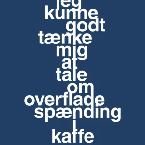 plakat: jeg kunne godt tænke mig at tale om overfladespænding i kaffe - lapis azure 60