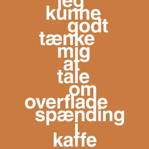 plakat: jeg kunne godt tænke mig at tale om overfladespænding i kaffe - rumba tangerine 60