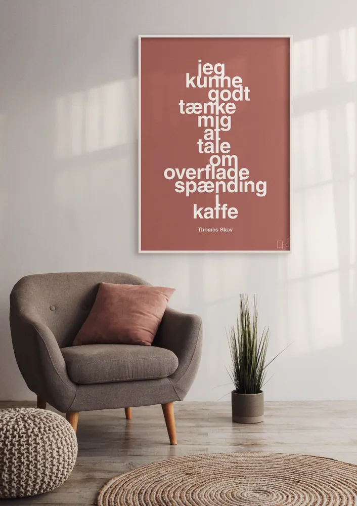 plakat: jeg kunne godt tænke mig at tale om overfladespænding i kaffe - rumba tangerine 60