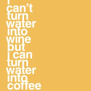Portable plakat: i can’t turn water into wine but i can turn water into coffee - honeycomb 60