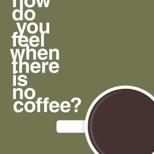 Programmerbar plakat: how do you feel when there is no coffee? depresso - secret meadow 60