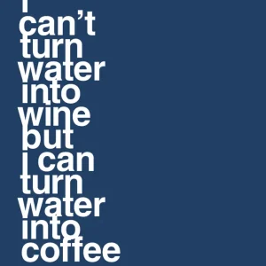 Stovetop plakat: i can’t turn water into wine but i can turn water into coffee - lapis indigo 60
